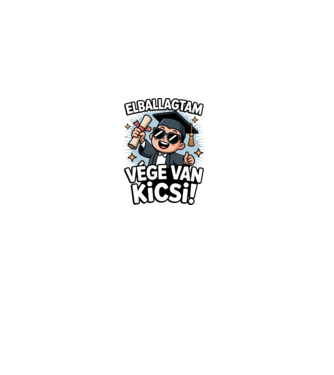 Elballagtam, vége van kicsi! minta fehér pólón