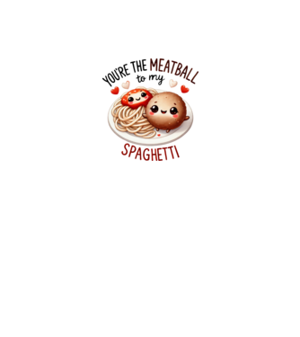 You are the meatball to my spaghetti minta fehér pólón