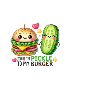 You are the pickle to my burger minta fehér pólón