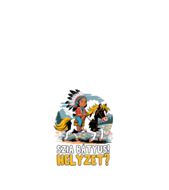 Szia Bátyus lovas minta fehér pólón