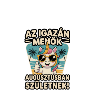 Az igazán menők augusztusban születnek! minta fehér pólón