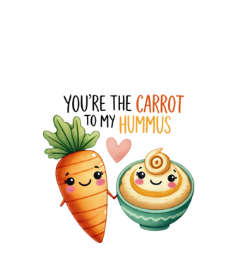You are the carrot to my hummus minta fehér pólón