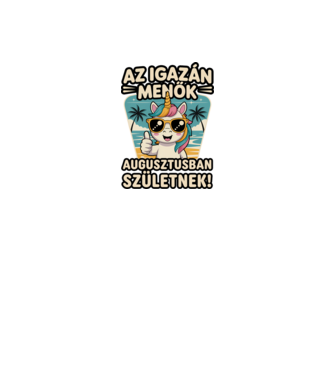 Az igazán menők augusztusban születnek! minta fehér pólón