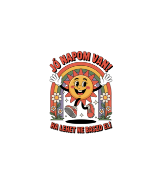 Jó napom van, ha lehet ne baszd el! minta fehér pólón