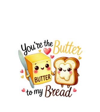 You are the butter to my bread minta fehér pólón