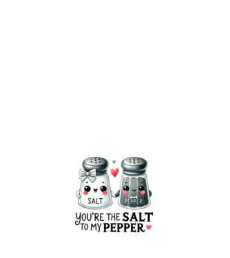 You are the salt to my pepper minta fehér pólón
