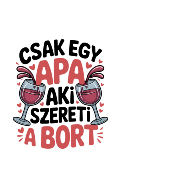 Csak egy apa aki szereti a bort minta fehér pólón