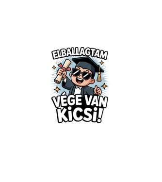 Elballagtam, vége van kicsi! minta fehér pólón