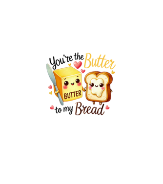 You are the butter to my bread minta fehér pólón