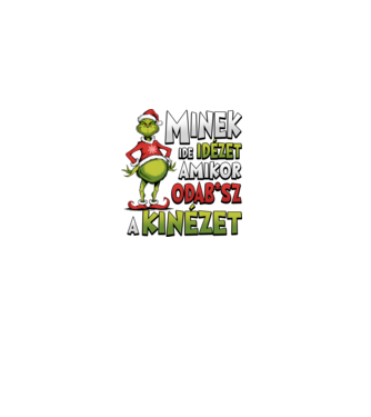 Minek ide idézet grinch minta fehér pólón