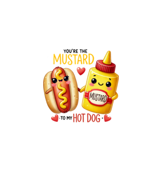 You are the mustard to my hot dog minta fehér pólón