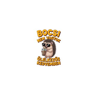Bocsi nem vagyok ölelkezős kedvemben minta fehér pólón