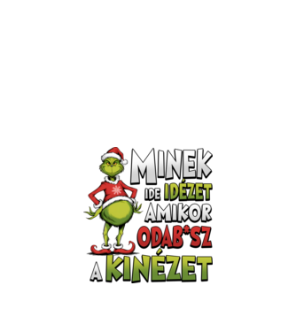 Minek ide idézet grinch minta fehér pólón