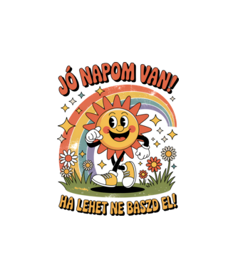 Jó napom van, ha lehet ne baszd el! minta fehér pólón