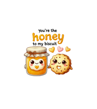 You are the honey to my biscuit minta fehér pólón