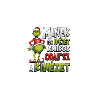 Minek ide idézet grinch minta fehér pólón