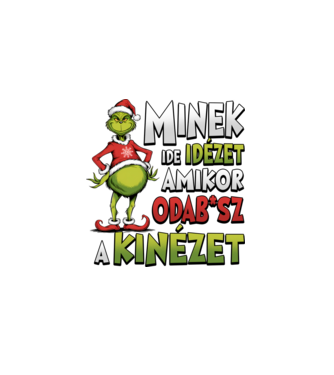 Minek ide idézet grinch minta fehér pólón