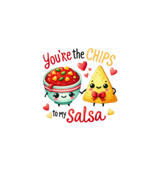 You are the chips to my salsa minta fehér pólón