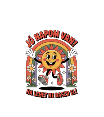 Jó napom van, ha lehet ne baszd el! minta fehér pólón
