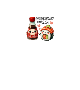 You are the soy sauce to my sushi minta fehér/royal pólón