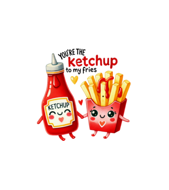 You are the ketchup to my fries minta fehér pólón