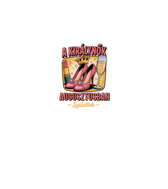 A királynők augusztusban születtek minta fehér pólón