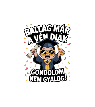 Ballag már a vén diák minta fehér pólón