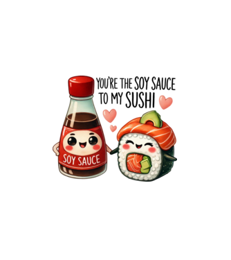 You are the soy sauce to my sushi minta fehér pólón