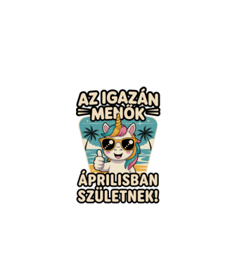 Az igazán menők áprilisban születnek! minta fehér pólón