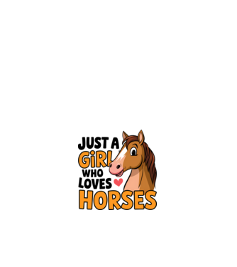 Just a girl who loves horses fehér pólóra minta fehér pólón