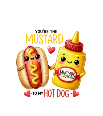 You are the mustard to my hot dog minta fehér pólón