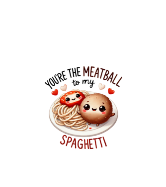 You are the meatball to my spaghetti minta fehér pólón