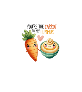 You are the carrot to my hummus minta fehér pólón