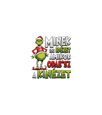 Minek ide idézet grinch minta fehér pólón