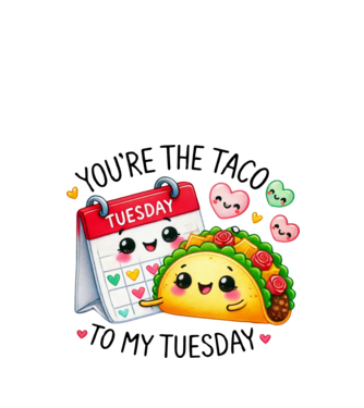 You are the taco to my tuesday minta fehér pólón