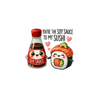 You are the soy sauce to my sushi minta fehér pólón