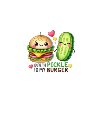 You are the pickle to my burger minta fehér pólón