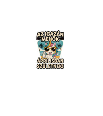 Az igazán menők áprilisban születnek! minta fehér pólón
