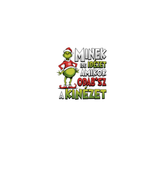 Minek ide idézet grinch minta fehér pólón