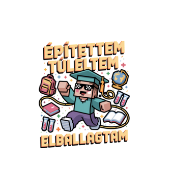 Építettem, túléltem, elballagtam minta fehér pólón