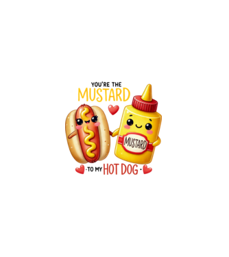 You are the mustard to my hot dog minta fehér pólón