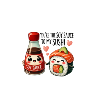 You are the soy sauce to my sushi minta fehér pólón