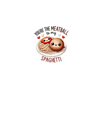 You are the meatball to my spaghetti minta fehér pólón