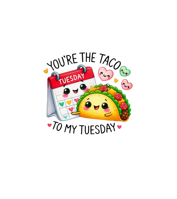 You are the taco to my tuesday minta fehér pólón