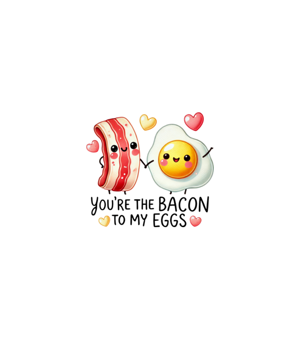 You are the bacon to my eggs minta fehér pólón