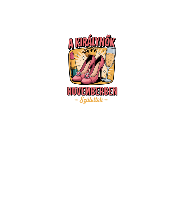 A királynők novemberben születtek minta fehér pólón