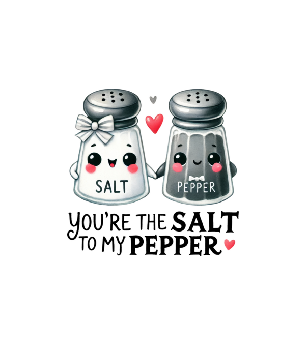 You are the salt to my pepper minta fehér pólón