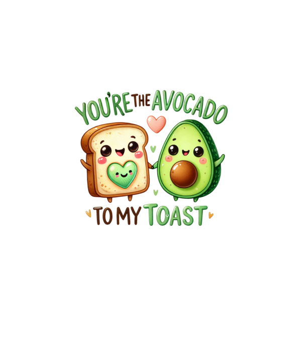 You are the avocado to my toast minta fehér pólón