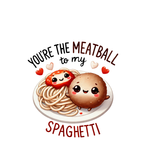You are the meatball to my spaghetti minta fehér pólón