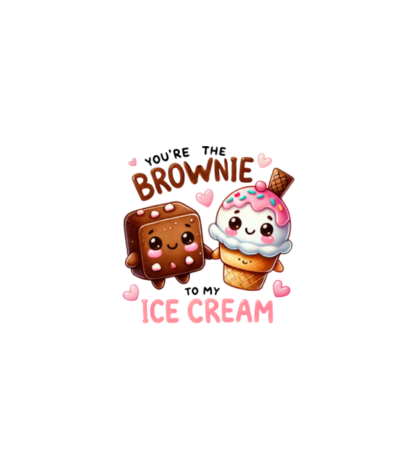 You are the brownie to my ice cream minta fehér pólón